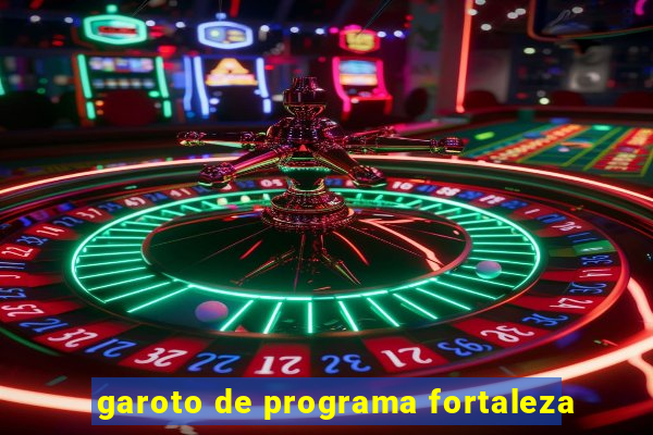 garoto de programa fortaleza